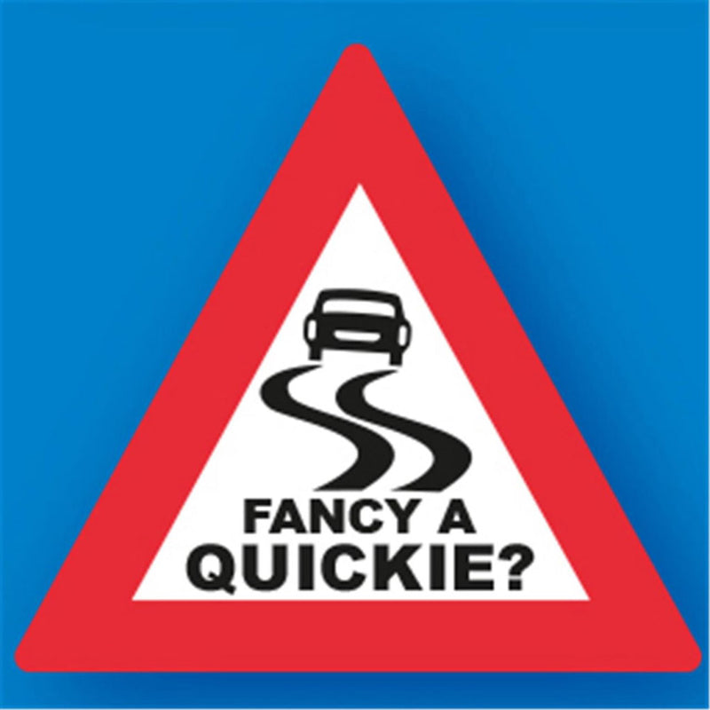 Fancy a Quickie Metal Traffic Sign