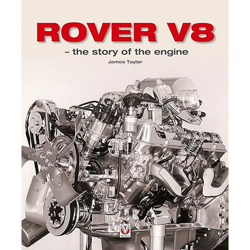 Rover V8 The Story of the Engine by James Taylor