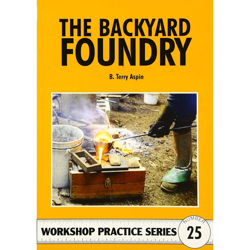 The Backyard Foundry Workshop Practice Number 25 Guidebook