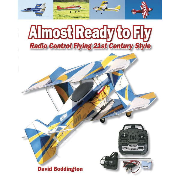 Almost Ready to Fly: Radio Control Flying 21st Century Style