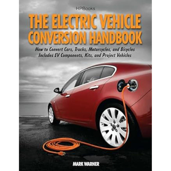 The Electric Vehicle Conversion Handbook by Mark Warner